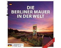 Die Berliner Mauer in der Welt