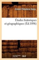 Histoire- �tudes Historiques Et G�ographiques (�d.1896)