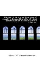 The Law of Nature, or Principles of Morality, Deduced from the Physical Constitution of Mankind and