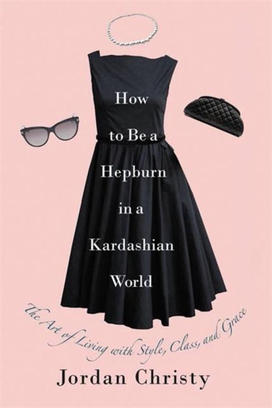 How to Be a Hepburn in a Kardashian World - cover