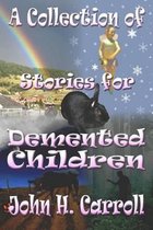 A Collection of Stories for DeMented Children