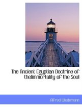 The Ancient Egyptian Doctrine of Theiimmortality of the Soul