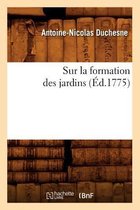 Sciences- Sur La Formation Des Jardins (�d.1775)