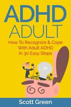 The Blokehead Success Series - ADHD Adult : How To Recognize & Cope With Adult ADHD In 30 Easy Steps
