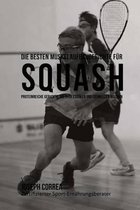 Die besten Muskelaufbaugerichte fur Squash: Proteinreiche Gerichte, die dich starker und schneller machen
