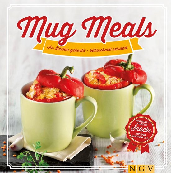 Mug Meals: Im Becher gekocht - blitzschnell serviert - cover