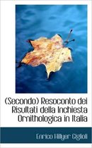 Secondo Resoconto Dei Risultati Della Inchiesta Ornithologica in Italia