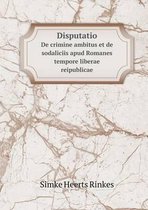 Disputatio De crimine ambitus et de sodaliciis apud Romanes tempore liberae reipublicae