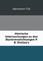 Metrische Untersuchungen zu den Blankversdichtungen P. B. Shelley's