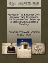 Goodyear Tire & Rubber Co V. Jamaica Truck Tire Service U.S. Supreme Court Transcript of Record with Supporting Pleadings