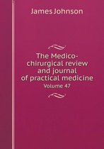 The Medico-chirurgical review and journal of practical medicine Volume 47