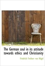 The German Soul in Its Attitude Towards Ethics and Christianity