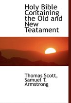 Holy Bible Containing the Old and New Teatament