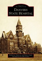 Images of America - Danvers State Hospital