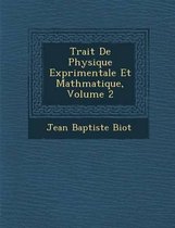 Trait de Physique Exp Rimentale Et Math Matique, Volume 2