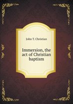 Immersion, the act of Christian baptism