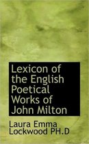 Lexicon of the English Poetical Works of John Milton