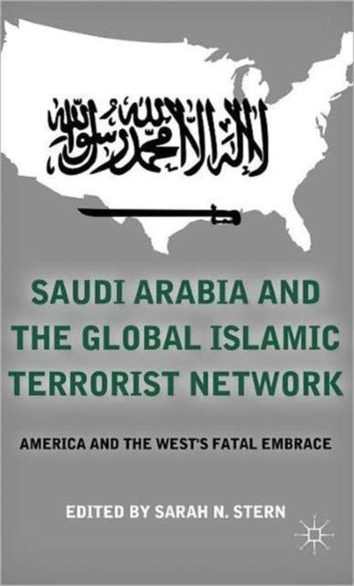 Saudi Arabia And The Global Islamic Terrorist Network - Sarah N Stern