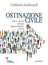 Istantanee - Ostinazione civile. Idee e storie di una rigenerazione civica