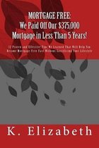 Mortgage Free: We Paid Off Our $375,000 Mortgage in Less Than 5 Years!