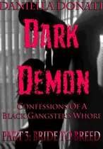 Dark Demon: Confessions Of A Black Gangster's Whore - Part 3: Bride To Breed