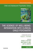 The Clinics: Internal Medicine Volume 28-2 - The Science of Well-Being: Integration into Clinical Child Psychiatry, An Issue of Child and Adolescent Psychiatric Clinics of North America