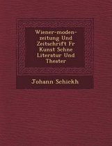 Wiener-Moden-Zeitung Und Zeitschrift Fur Kunst Sch Ne Literatur Und Theater