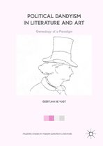 Palgrave Studies in Modern European Literature - Political Dandyism in Literature and Art