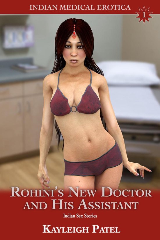 Rohini’s New Doctor and His Assistant: Indian Sex Stories (ebook), Kayleigh...