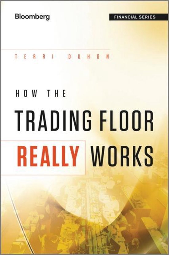 How the Trading Floor Really Works 9781119962953 Terri Duhon