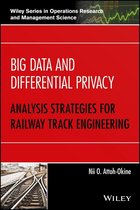 Wiley Series in Operations Research and Management Science - Big Data and Differential Privacy