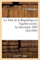 Sciences Sociales- Le Titre de la République Et l'Égalité Sociale, 1er Décembre 1885