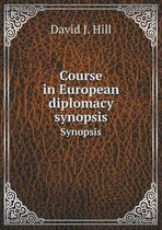 Course in European diplomacy synopsis Synopsis