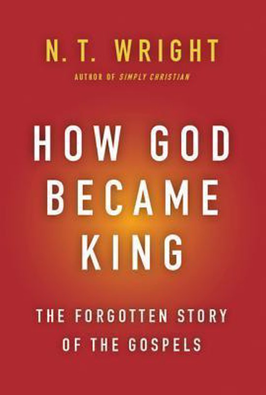 Boek 'How God Became King' door N.T. Wright. Rode kaft met gele en witte tekst. Titel centraal.