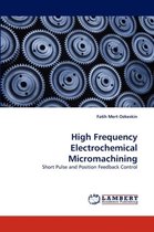 High Frequency Electrochemical Micromachining