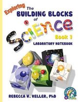 Building Blocks- Exploring the Building Blocks of Science Book 1 Laboratory Notebook