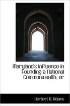 Maryland's Influence in Founding a National Commonwealth, or