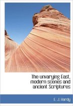 The Unvarying East, Modern Scenes and Ancient Scriptures