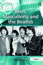 Ashgate Popular and Folk Music Series- Men, Masculinity and the Beatles