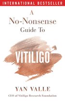 A No-Nonsense Guide To Vitiligo. 2nd edition (2024)
