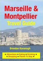 Marseille & Montpellier Travel Guide - Attractions, Eating, Drinking, Shopping & Places To Stay