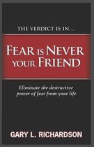 Fear Is Never Your Friend