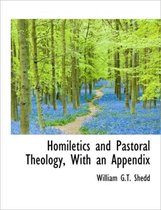 Homiletics and Pastoral Theology, with an Appendix