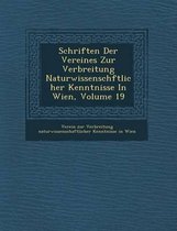 Schriften Der Vereines Zur Verbreitung Naturwissensch Ftlicher Kenntnisse in Wien, Volume 19