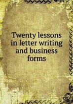 Twenty Lessons in Letter Writing and Business Forms