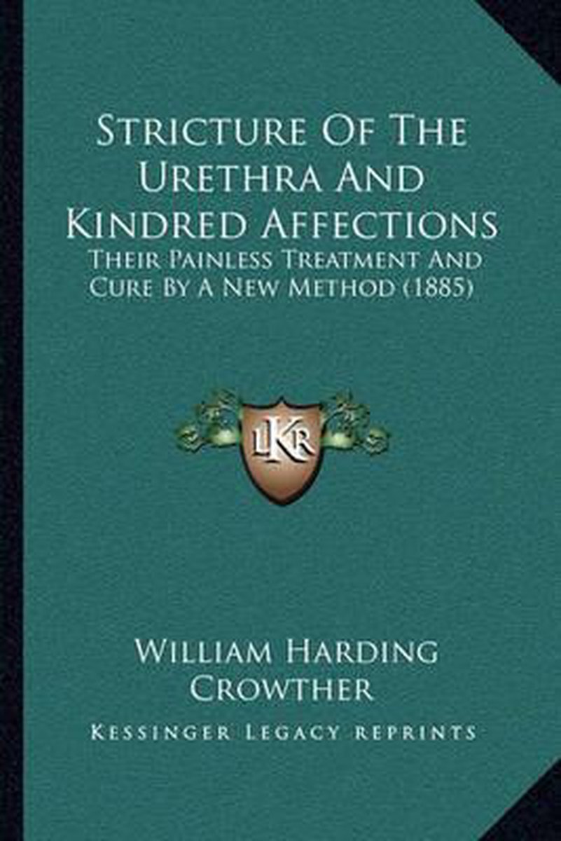 Stricture Of The Urethra And Kindred Affections van William Harding Crowther