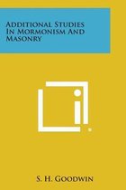 Additional Studies in Mormonism and Masonry