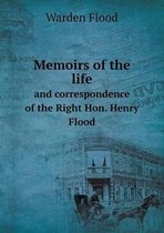 Memoirs of the life and correspondence of the Right Hon. Henry Flood