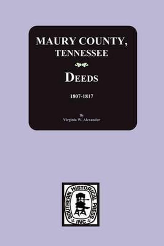 Maury County, Tennessee Deeds, 18071817 9780893081850 Virginia