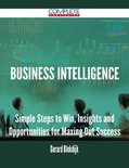 Business Intelligence - Simple Steps to Win, Insights and Opportunities for Maxing Out Success